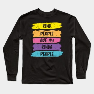 Kind People Are My Kinda People Long Sleeve T-Shirt